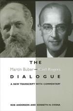 The Martin Buber - Carl Rogers Dialogue: A New Transcript With Commentary