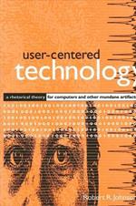 User-Centered Technology: A Rhetorical Theory for Computers and Other Mundane Artifacts