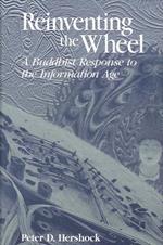 Reinventing the Wheel: A Buddhist Response to the Information Age