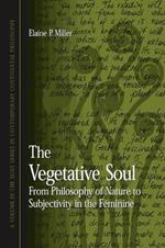 The Vegetative Soul: From Philosophy of Nature to Subjectivity in the Feminine