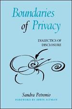 Boundaries of Privacy: Dialectics of Disclosure