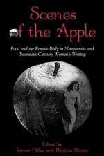 Scenes of the Apple: Food and the Female Body in Nineteenth- and Twentieth-Century Women's Writing