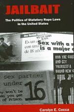 Jailbait: The Politics of Statutory Rape Laws in the United States