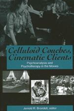 Celluloid Couches, Cinematic Clients: Psychoanalysis and Psychotherapy in the Movies