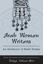 Arab Women Writers: An Anthology of Short Stories