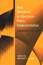 New Directions in Education Policy Implementation: Confronting Complexity