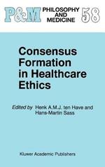 Consensus Formation in Healthcare Ethics