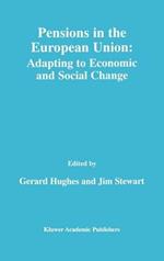 Pensions in the European Union: Adapting to Economic and Social Change: Adapting to Economic and Social Change