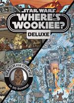 Star Wars: Where's the Wookiee? Deluxe: Search for Chewie in 30 Scenes!