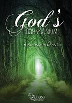 God's Hidden Wisdom: A New Man in Christ