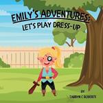 Emily's Adventures: Let's Play Dress-up: An Interactive Storybook For Children, Ages 2-6