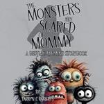 The Monsters Are Scared Of Mommy: A Bedtime Rhyming Storybook