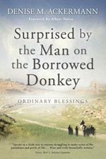 Surprised by the man on the borrowed donkey: Ordinary blessings