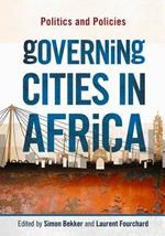 Governing Cities in Africa: Politics and Policies