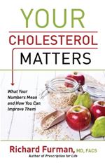 Your Cholesterol Matters - What Your Numbers Mean and How You Can Improve Them