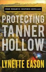 Protecting Tanner Hollow - Four Romantic Suspense Novellas