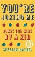 You`re Joking Me - Jokes for Kids by a Kid