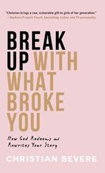 Break Up with What Broke You