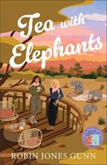 Tea with Elephants: A Suitcase Sisters Novel