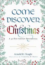 Come Discover Christmas: A 32-Day Advent Devotional