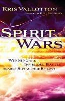 Spirit Wars - Winning the Invisible Battle Against Sin and the Enemy