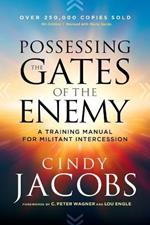 Possessing the Gates of the Enemy – A Training Manual for Militant Intercession