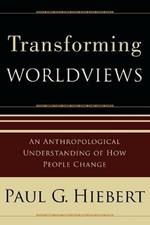 Transforming Worldviews - An Anthropological Understanding of How People Change