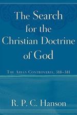 The Search for the Christian Doctrine of God: The Arian Controversy, 318-381