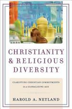 Christianity and Religious Diversity - Clarifying Christian Commitments in a Globalizing Age