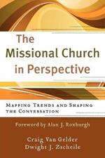 The Missional Church in Perspective - Mapping Trends and Shaping the Conversation