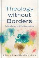 Theology without Borders - An Introduction to Global Conversations