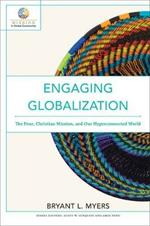 Engaging Globalization - The Poor, Christian Mission, and Our Hyperconnected World