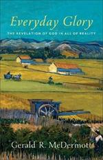 Everyday Glory - The Revelation of God in All of Reality