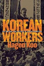 Korean Workers: The Culture and Politics of Class Formation