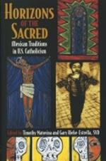 Horizons of the Sacred: Mexican Traditions in U.S. Catholicism