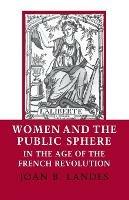 Women and the Public Sphere in the Age of the French Revolution