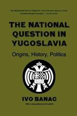 The National Question in Yugoslavia: Origins, History, Politics