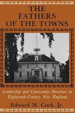 The Fathers of the Towns: Leadership and Community Structure in Eighteenth-Century New England