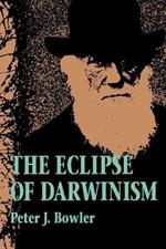 The Eclipse of Darwinism: Anti-Darwinian Evolution Theories in the Decades around 1900