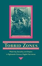 Torrid Zones: Maternity, Sexuality, and Empire in Eighteenth-Century English Narratives