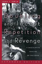 Doubling and Incest / Repetition and Revenge: A Speculative Reading of Faulkner