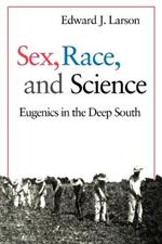 Sex, Race, and Science: Eugenics in the Deep South