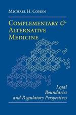 Complementary and Alternative Medicine: Legal Boundaries and Regulatory Perspectives