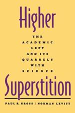 Higher Superstition: The Academic Left and Its Quarrels with Science
