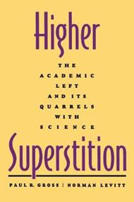 Higher Superstition: The Academic Left and Its Quarrels with Science