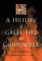 A History of Greek Fire and Gunpowder