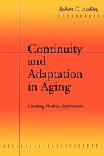 Continuity and Adaptation in Aging: Creating Positive Experiences