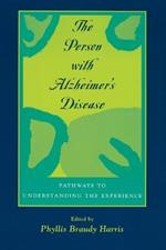 The Person with Alzheimer's Disease: Pathways to Understanding the Experience