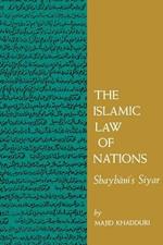 The Islamic Law of Nations: Shaybani's Siyar