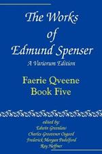 The Works of Edmund Spenser: A Variorum Edition